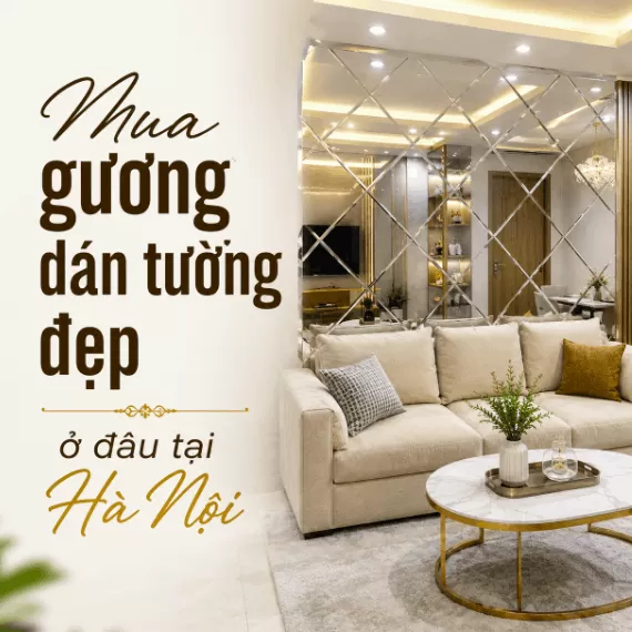 Mua gương dán tường đẹp, giá rẻ ở đâu tại Hà Nội?